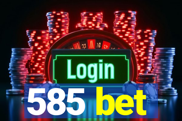 585 bet